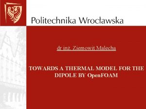 dr in Ziemowit Malecha TOWARDS A THERMAL MODEL