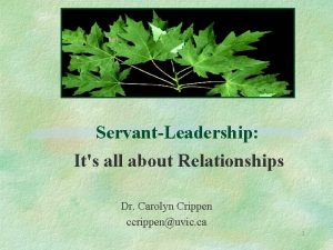 ServantLeadership Its all about Relationships Dr Carolyn Crippen