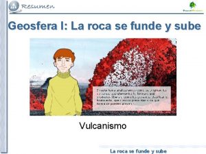 Geosfera I La roca se funde y sube