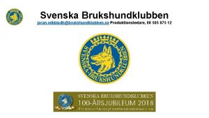 Svenska Brukshundklubben joran wikbladhbrukshundklubben se Produktionsledare 08 505