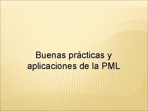 Buenas prcticas y aplicaciones de la PML Contenido