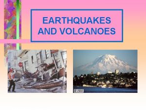 EARTHQUAKES AND VOLCANOES EARTHQUAKES CONVECTION CURRENTS MOVE THE