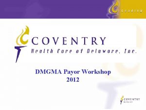 DMGMA Payor Workshop 2012 Agenda ICD9 to ICD10