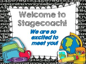 Welcome to Stagecoach We are so excited to