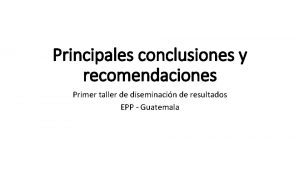 Principales conclusiones y recomendaciones Primer taller de diseminacin