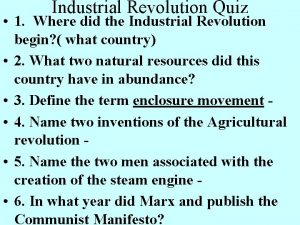 Industrial Revolution Quiz 1 Where did the Industrial