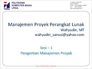 Manajemen Proyek Perangkat Lunak Wahyudin MT wahyudinsanusiyahoo com