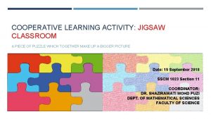 COOPERATIVE LEARNING ACTIVITY JIGSAW CLASSROOM A PIECE OF
