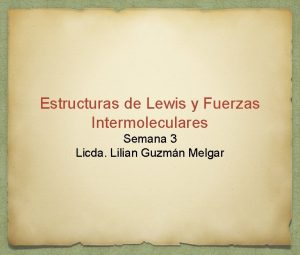 Estructuras de Lewis y Fuerzas Intermoleculares Semana 3