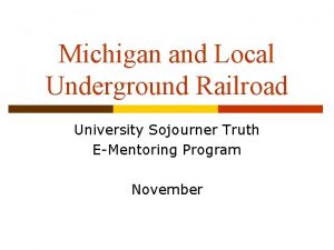 Michigan and Local Underground Railroad University Sojourner Truth