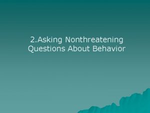 2 Asking Nonthreatening Questions About Behavior Examples of