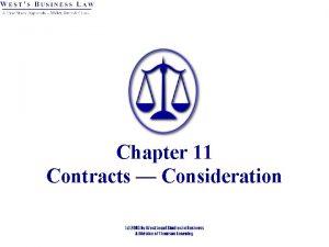 Chapter 11 Contracts Consideration Introduction Consideration is legal