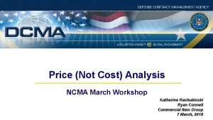 Price Not Cost Analysis NCMA March Workshop Katherine