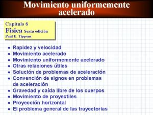 Movimiento uniformemente acelerado Captulo 6 Fsica Sexta edicin