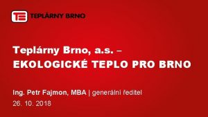 Teplrny Brno a s EKOLOGICK TEPLO PRO BRNO