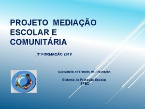 PROJETO MEDIAO ESCOLAR E COMUNITRIA 3 FORMAO 2018