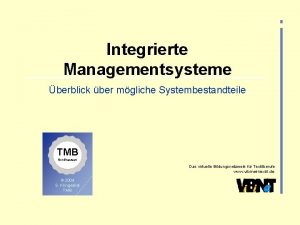 Integrierte Managementsysteme berblick ber mgliche Systembestandteile TMB Nordhausen