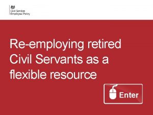 Reemploying retired Civil Servants as a flexible resource