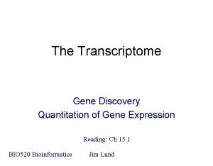 The Transcriptome Gene Discovery Quantitation of Gene Expression