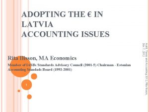 ADOPTING THE IN LATVIA ACCOUNTING ISSUES Member of