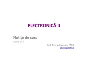 ELECTRONIC II Notie de curs Cursul nr 2