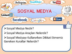 SOSYAL MEDYA Sosyal Medya Nedir Sosyal Medya Aralar