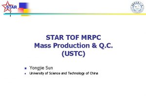 STAR TOF MRPC Mass Production Q C USTC