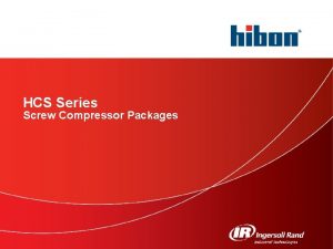 HCS Series Screw Compressor Packages HCS Series 2