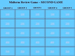 Midterm Review Game SECOND GAME GROUP 3 GROUP