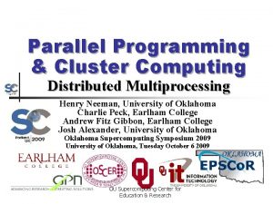 Parallel Programming Cluster Computing Distributed Multiprocessing Henry Neeman