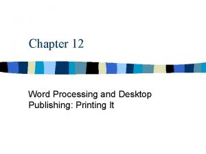 Chapter 12 Word Processing and Desktop Publishing Printing