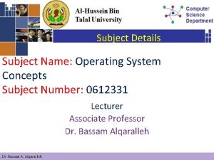 Subject Details Subject Name Operating System Concepts Subject