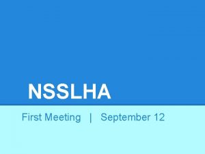 NSSLHA First Meeting September 12 WELCOME http www