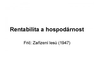 Rentabilita a hospodrnost Fri Zazen les 1947 Rentabilita