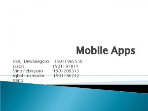 Mobile Apps Panji Dewanegoro 15011965550 Jason 1501191814 Vino
