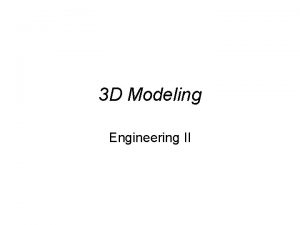 3 D Modeling Engineering II Extruding a Profile