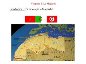 Chapitre 2 Le Maghreb Introduction Questce que le