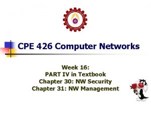 CPE 426 Computer Networks Week 16 PART IV