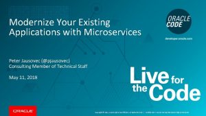 Modernize Your Existing Applications with Microservices Peter Jausovec