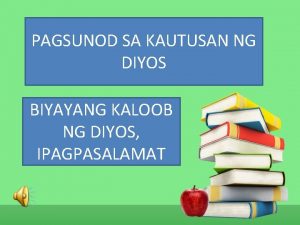 PAGSUNOD SA KAUTUSAN NG DIYOS BIYAYANG KALOOB NG