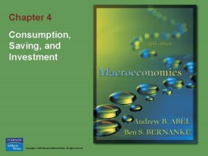 Chapter 4 Consumption Saving and Investment Goals of