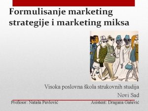 Formulisanje marketing strategije i marketing miksa Visoka poslovna