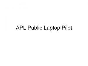 APL Public Laptop Pilot Scope of Laptop Project