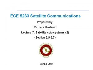 ECE 5233 Satellite Communications Prepared by Dr Ivica