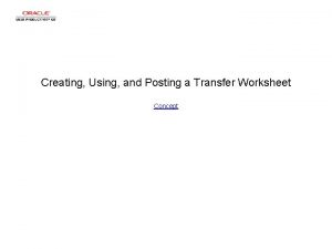 Creating Using and Posting a Transfer Worksheet Concept