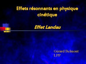 Effets rsonnants en physique cintique Effet Landau Grard