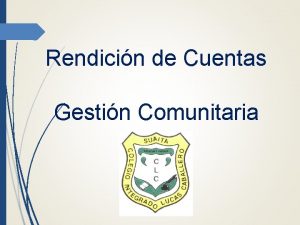 Rendicin de Cuentas Gestin Comunitaria GESTIN COMUNITARA NOEL