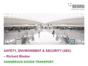 SAFETY ENVIRONMENT SECURITY SES Richard Bladon DANGEROUS GOODS