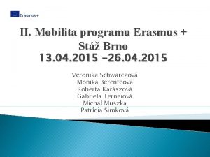 II Mobilita programu Erasmus St Brno 13 04
