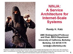 NINJA A Service Architecture for InternetScale Systems Randy